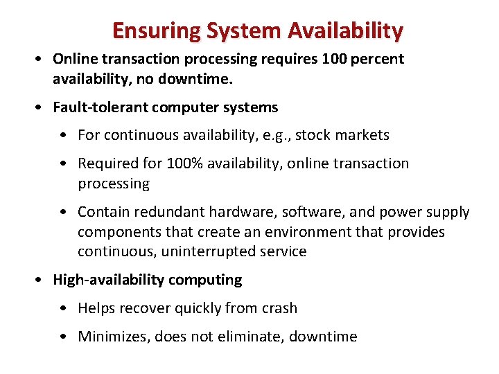 Ensuring System Availability • Online transaction processing requires 100 percent availability, no downtime. •