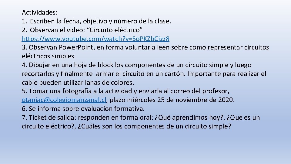 Actividades: 1. Escriben la fecha, objetivo y número de la clase. 2. Observan el