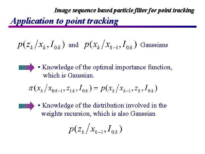 Image sequence based particle filter for point tracking Application to point tracking and Gaussians