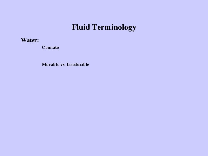 Fluid Terminology Water: Connate Movable vs. Irreducible 