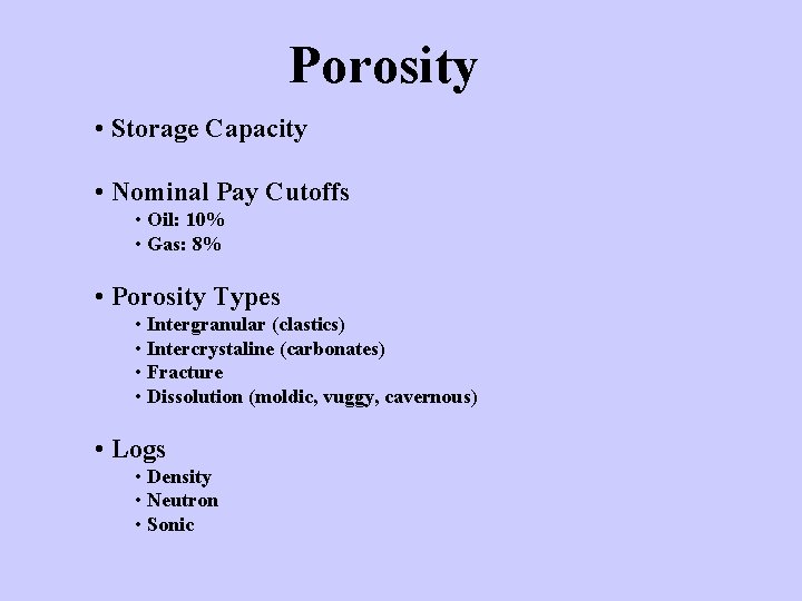Porosity • Storage Capacity • Nominal Pay Cutoffs • Oil: 10% • Gas: 8%