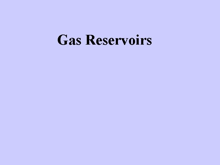 Gas Reservoirs 
