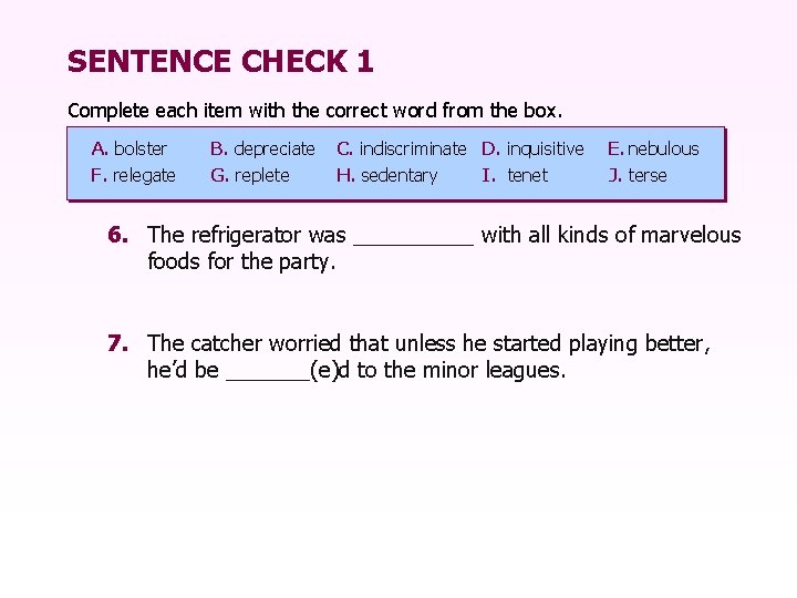 SENTENCE CHECK 1 Complete each item with the correct word from the box. A.