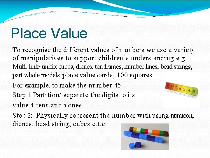 Place Value To recognise the different values of numbers we use a variety of