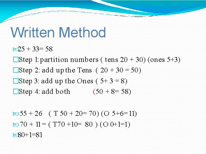 Written Method 25 + 33= 58 �Step 1: partition numbers ( tens 20 +