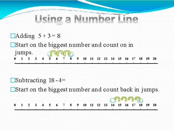 �Adding 5 + 3 = 8 �Start on the biggest number and count on