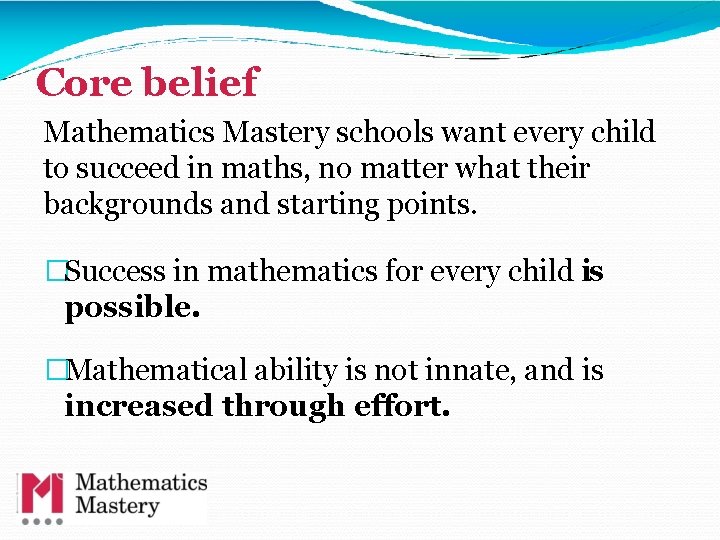 Core belief Mathematics Mastery schools want every child to succeed in maths, no matter