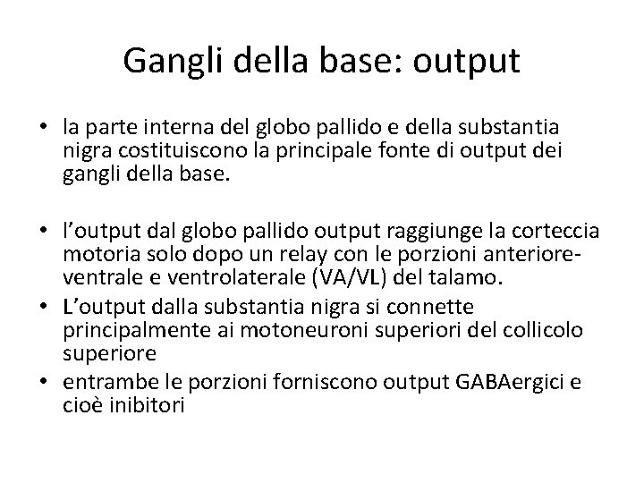 Gangli della base: output • la parte interna del globo pallido e della substantia Gangli della base: output • la parte interna del globo pallido e della substantia