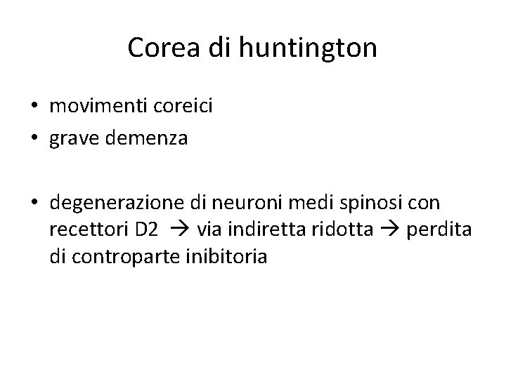 Corea di huntington • movimenti coreici • grave demenza • degenerazione di neuroni medi Corea di huntington • movimenti coreici • grave demenza • degenerazione di neuroni medi