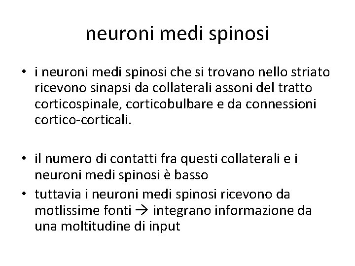 neuroni medi spinosi • i neuroni medi spinosi che si trovano nello striato ricevono