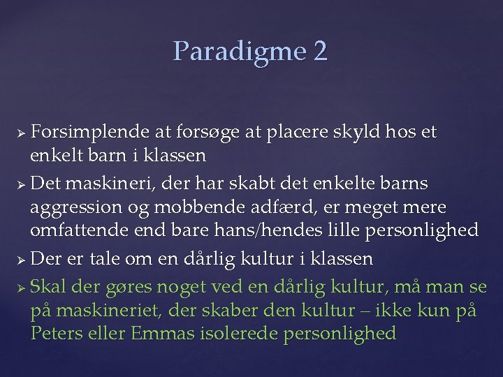 Paradigme 2 Forsimplende at forsøge at placere skyld hos et enkelt barn i klassen