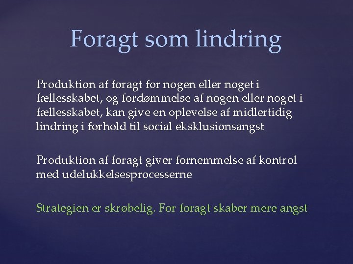 Foragt som lindring Produktion af foragt for nogen eller noget i fællesskabet, og fordømmelse