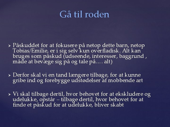 Gå til roden Ø Ø Ø Påskuddet for at fokusere på netop dette barn,