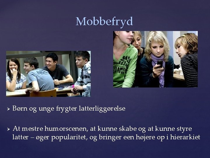 Mobbefryd Ø Ø Børn og unge frygter latterliggørelse At mestre humorscenen, at kunne skabe