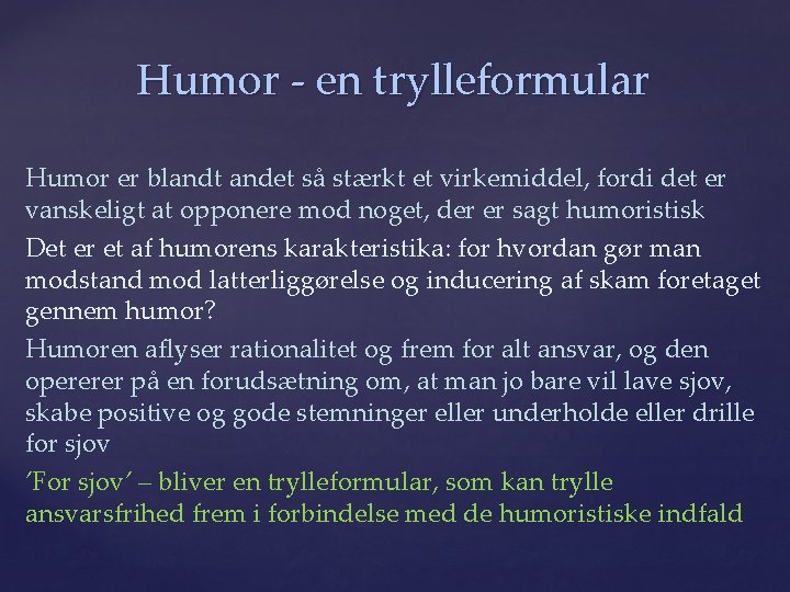 Humor - en trylleformular Humor er blandt andet så stærkt et virkemiddel, fordi det