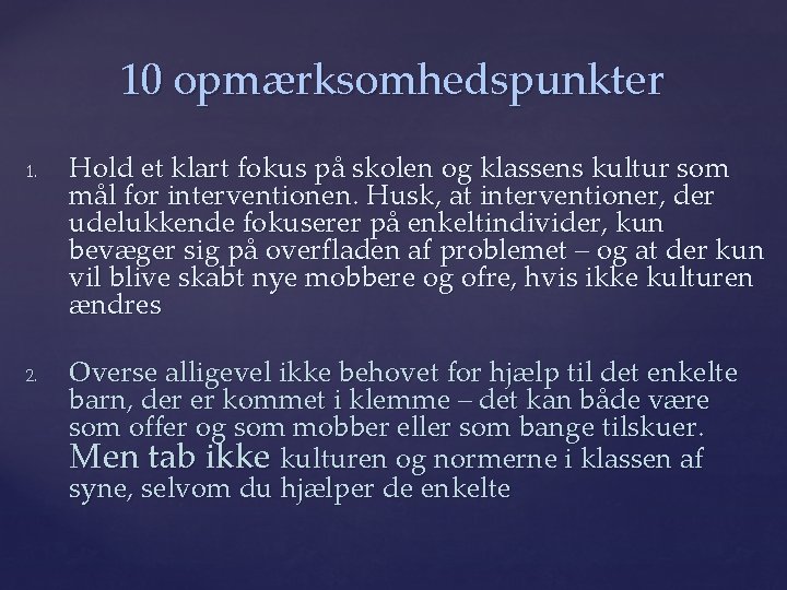 10 opmærksomhedspunkter 1. 2. Hold et klart fokus på skolen og klassens kultur som