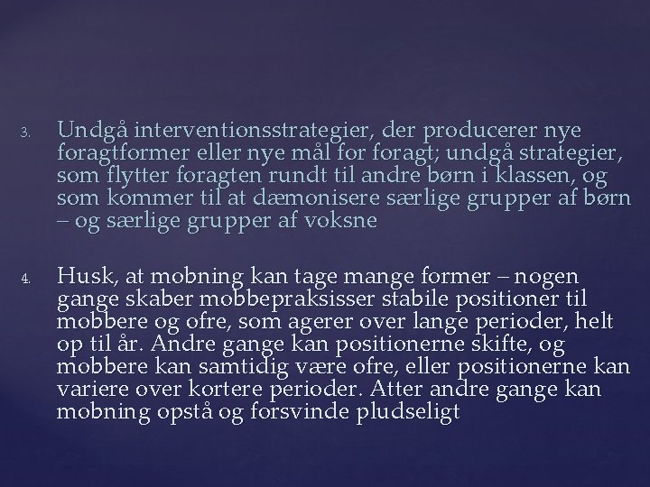 3. 4. Undgå interventionsstrategier, der producerer nye foragtformer eller nye mål foragt; undgå strategier,