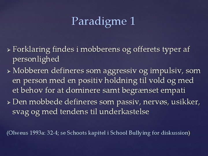 Paradigme 1 Forklaring findes i mobberens og offerets typer af personlighed Ø Mobberen defineres