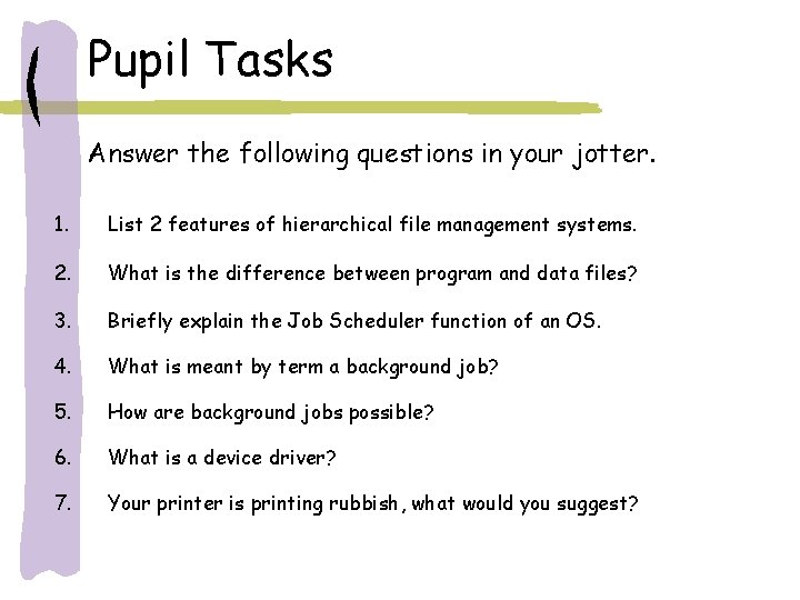 Pupil Tasks Answer the following questions in your jotter. 1. List 2 features of