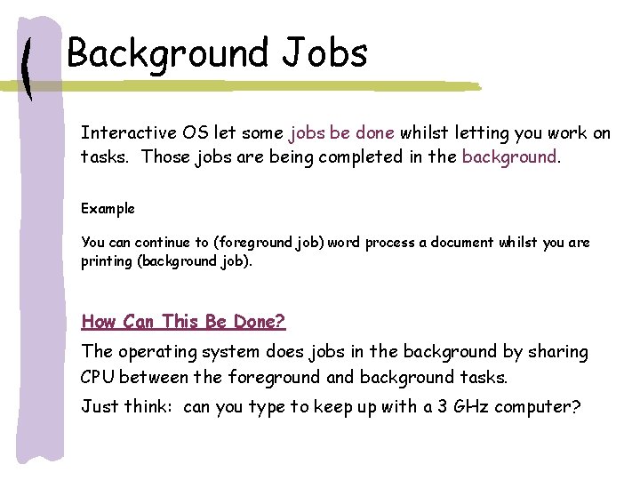 Background Jobs Interactive OS let some jobs be done whilst letting you work on