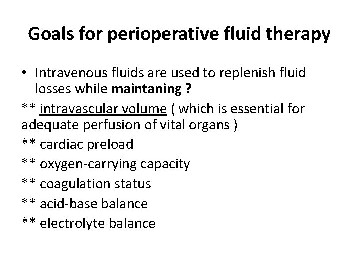 Goals for perioperative fluid therapy • Intravenous fluids are used to replenish fluid losses