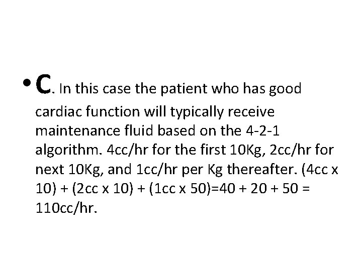  • C. In this case the patient who has good cardiac function will