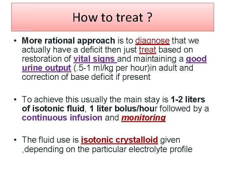 How to treat ? • More rational approach is to diagnose that we actually