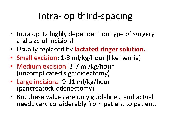 Intra- op third-spacing • Intra op its highly dependent on type of surgery and