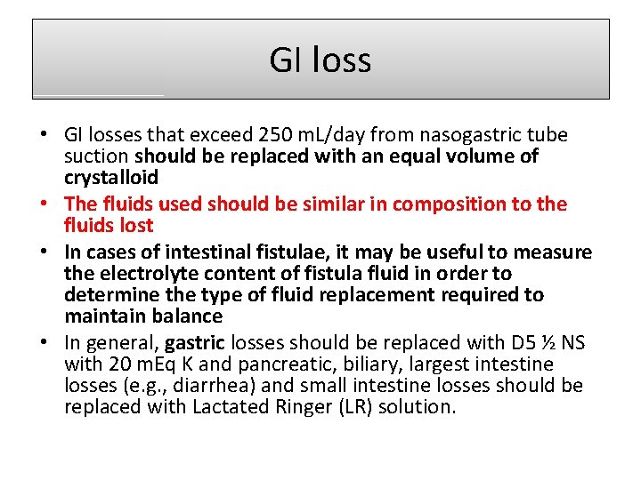 GI loss • GI losses that exceed 250 m. L/day from nasogastric tube suction