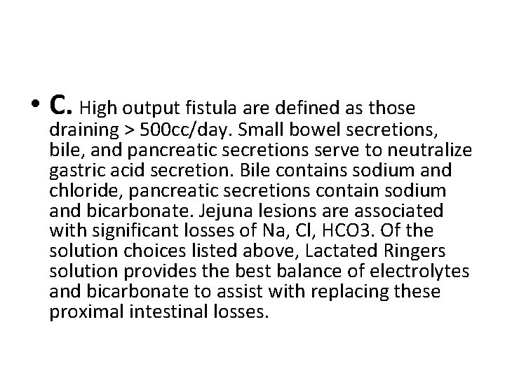  • C. High output fistula are defined as those draining > 500 cc/day.