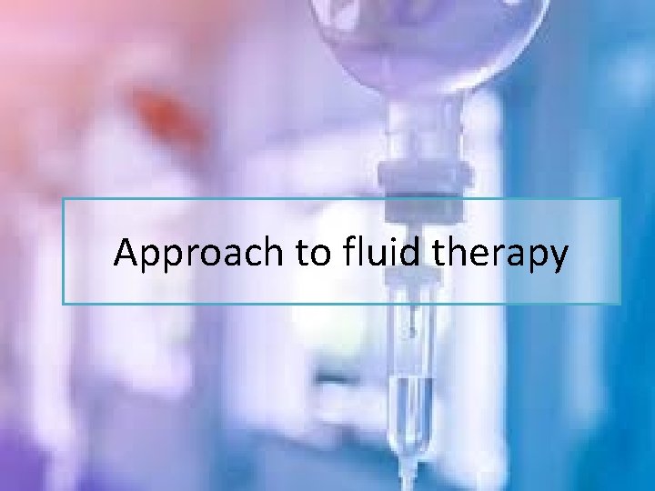 Approach to fluid therapy 