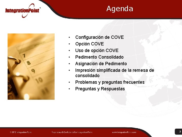 Agenda • • Configuración de COVE Opción COVE Uso de opción COVE Pedimento Consolidado