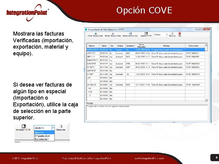 Opción COVE Mostrara las facturas Verificadas (importación, exportación, material y equipo). Si desea ver