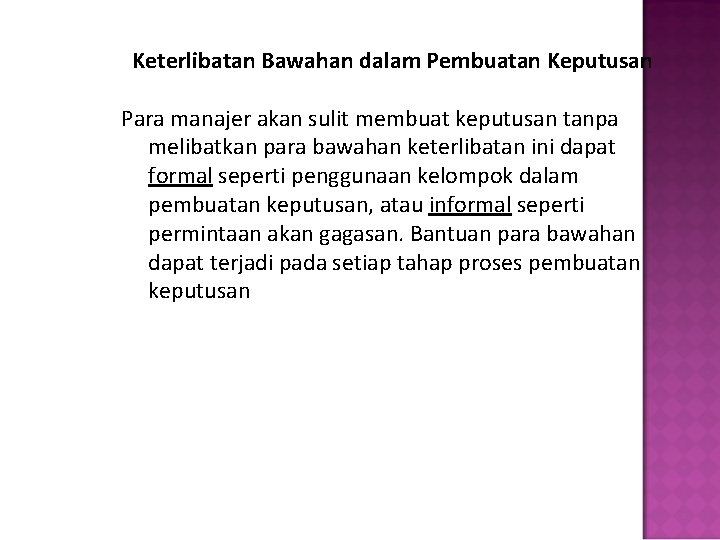 Keterlibatan Bawahan dalam Pembuatan Keputusan Para manajer akan sulit membuat keputusan tanpa melibatkan para