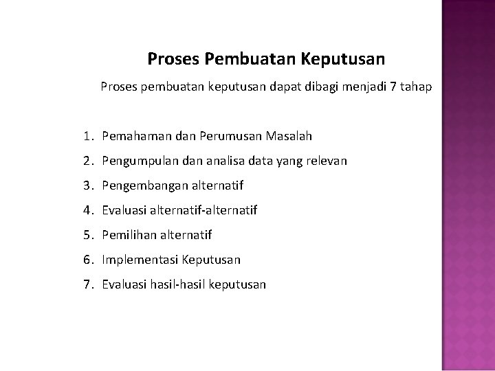 Proses Pembuatan Keputusan Proses pembuatan keputusan dapat dibagi menjadi 7 tahap 1. Pemahaman dan