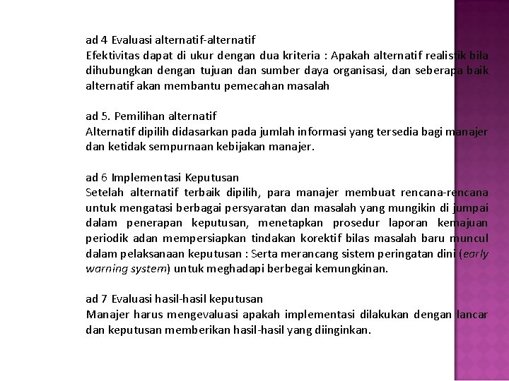 ad 4 Evaluasi alternatif-alternatif Efektivitas dapat di ukur dengan dua kriteria : Apakah alternatif