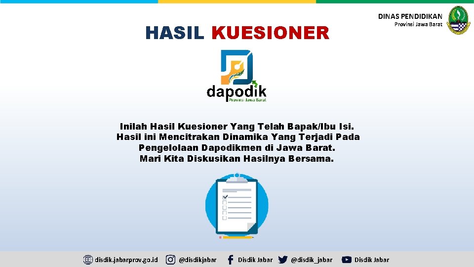 DINAS PENDIDIKAN HASIL KUESIONER Provinsi Jawa Barat Inilah Hasil Kuesioner Yang Telah Bapak/Ibu Isi.