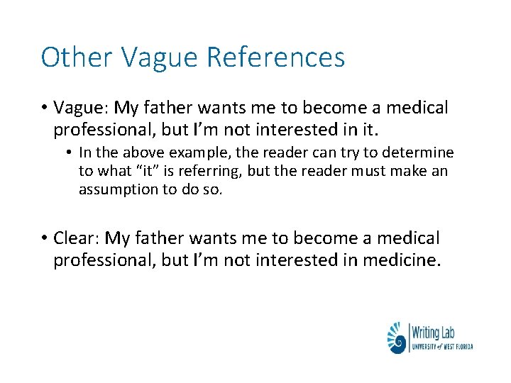 Other Vague References • Vague: My father wants me to become a medical professional,