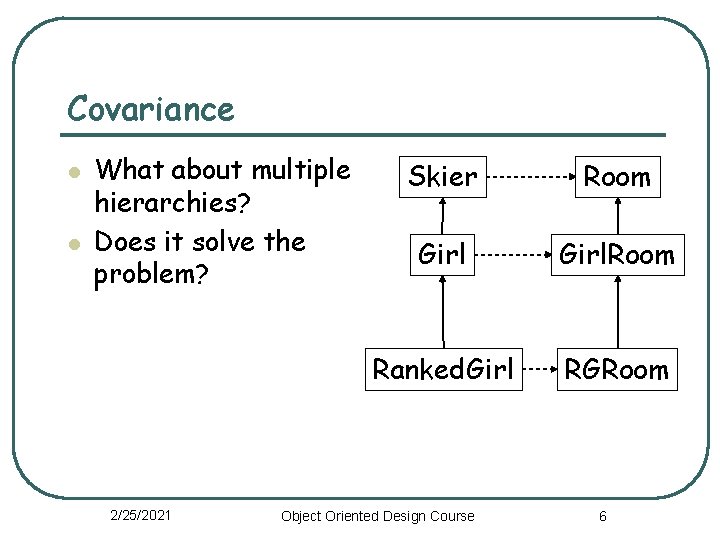 Covariance l l What about multiple hierarchies? Does it solve the problem? 2/25/2021 Skier