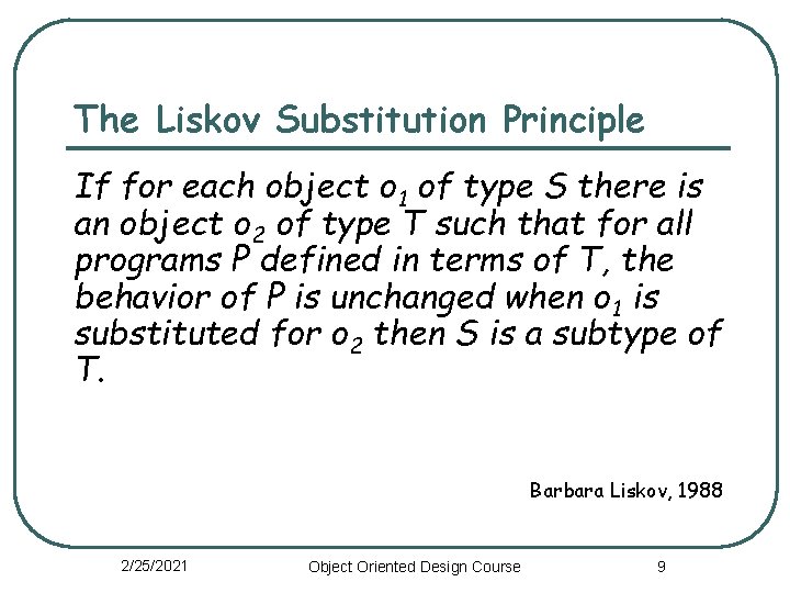 The Liskov Substitution Principle If for each object o 1 of type S there