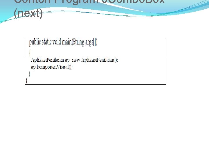 Contoh Program JCombo. Box (next) 