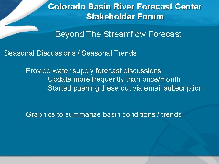 Colorado Basin River Forecast Center Stakeholder Forum Beyond The Streamflow Forecast Seasonal Discussions /