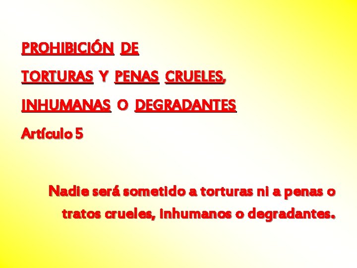 PROHIBICIÓN DE TORTURAS Y PENAS CRUELES, INHUMANAS O DEGRADANTES Artículo 5 Nadie será sometido