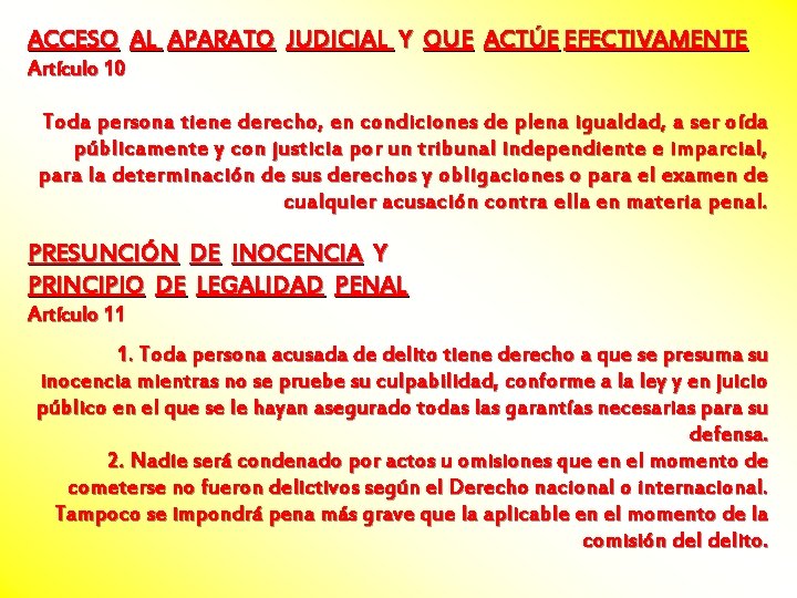 ACCESO AL APARATO JUDICIAL Y QUE ACTÚE EFECTIVAMENTE Artículo 10 Toda persona tiene derecho,