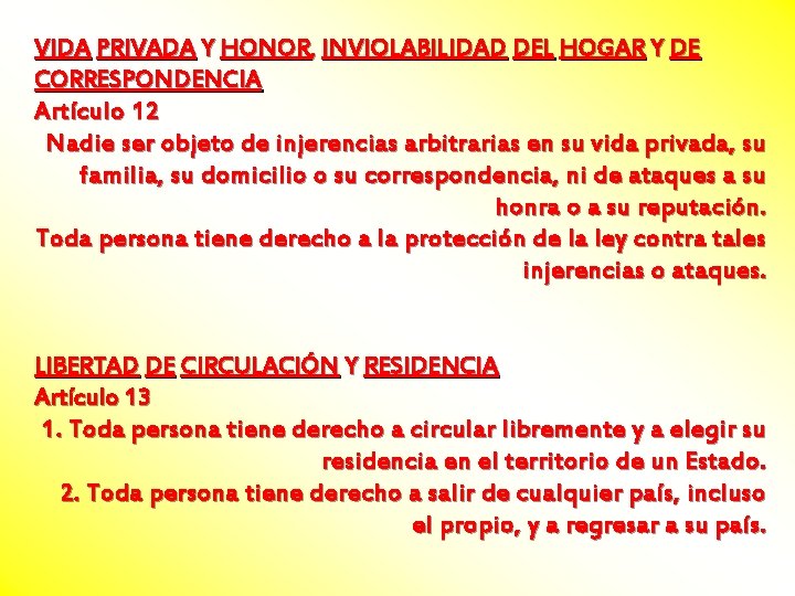 VIDA PRIVADA Y HONOR, INVIOLABILIDAD DEL HOGAR Y DE CORRESPONDENCIA Artículo 12 Nadie ser