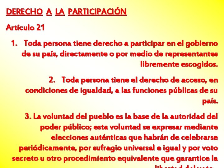 DERECHO A LA PARTICIPACIÓN Artículo 21 1. Toda persona tiene derecho a participar en