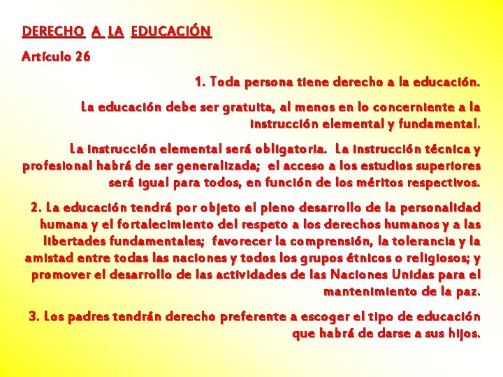 DERECHO A LA EDUCACIÓN Artículo 26 1. Toda persona tiene derecho a la educación.