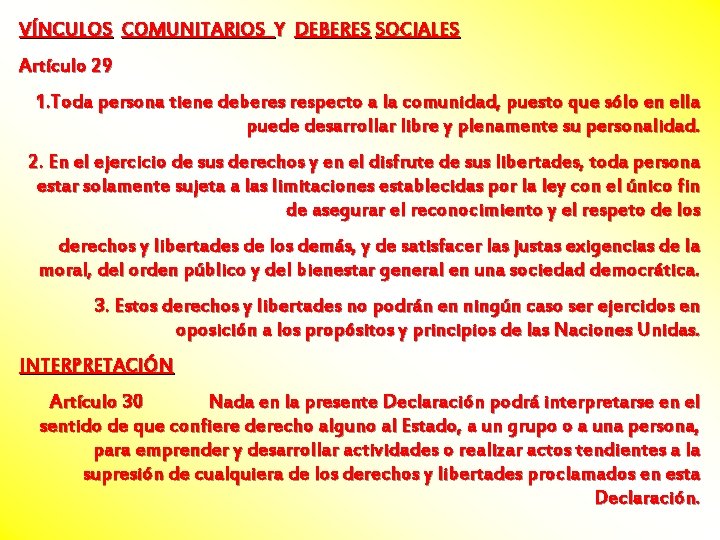 VÍNCULOS COMUNITARIOS Y DEBERES SOCIALES Artículo 29 1. Toda persona tiene deberes respecto a
