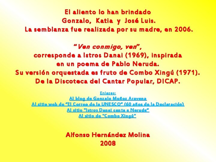 El aliento lo han brindado Gonzalo, Katia y José Luis. La semblanza fue realizada