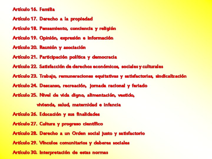 Artículo 16. Familia Artículo 17. Derecho a la propiedad Artículo 18. Pensamiento, conciencia y